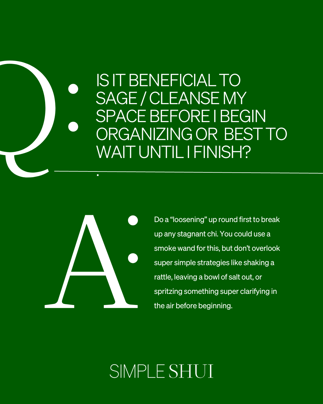 Q & A: do I sage my space before I begin organizing, or wait until I finish?